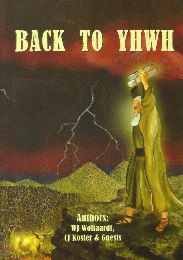 Back to YHWH, by CJ Koster, WJ Wolfaardt & guest authors